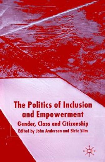 the politics of inclusion and empowerment,gender, class, and citizenship