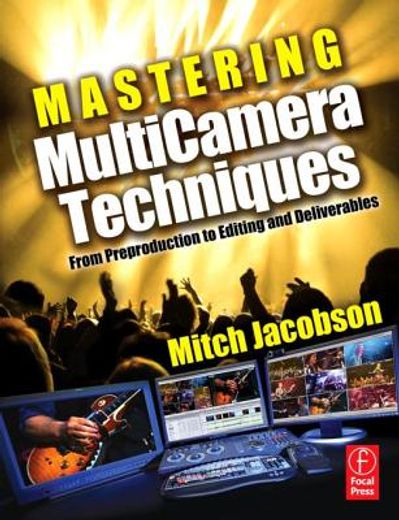 mastering multi-camera editing,the ultimate resource for multi-camera projects from pre-production to deliverable masters