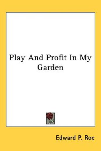 play and profit in my garden
