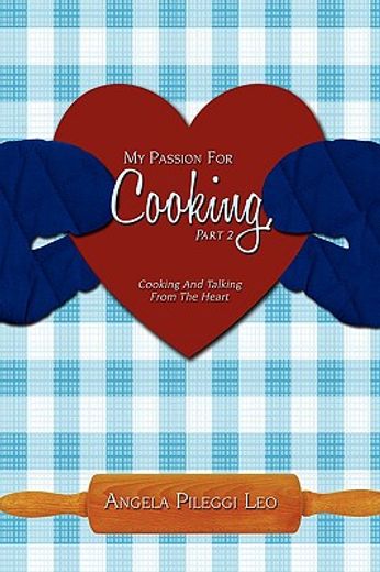 my passion for cooking, part 2: cooking and talking from the heart