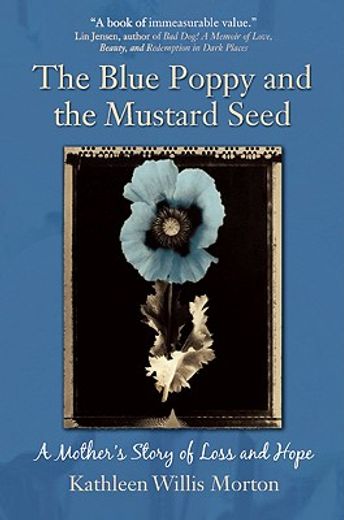 the blue poppy and the mustard seed,a mother´s story of loss and hope
