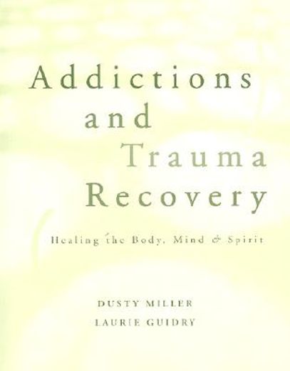 addictions and trauma recovery,healing the mind, body, and spirit (en Inglés)