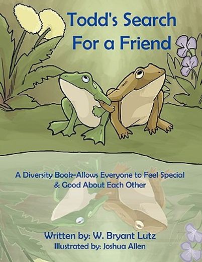 todd´s search for a friend,a diversity book-allows everyone to feel special & good about each other