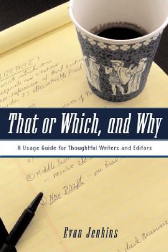 that or which, and why,a usage guide for thougtful writers and editors
