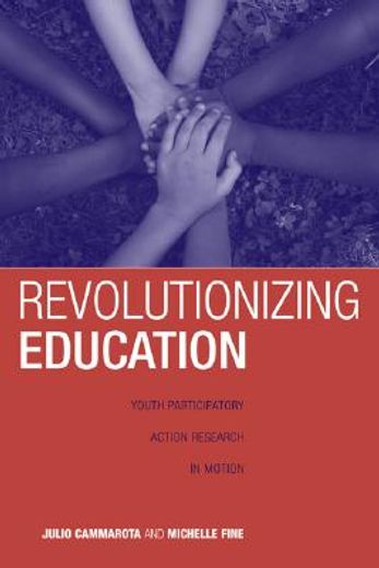 revolutionizing education,youth participatory action research in motion