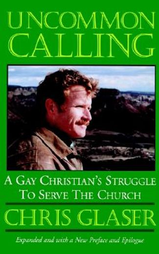 uncommon calling,a gay christian´s struggle to serve the church (en Inglés)