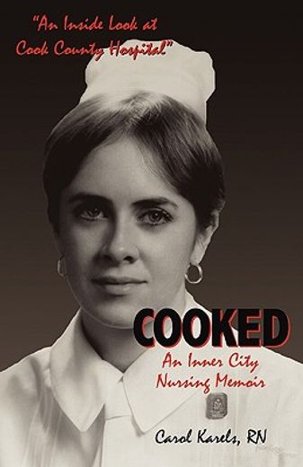 cooked: an inner city nursing memoir (en Inglés)