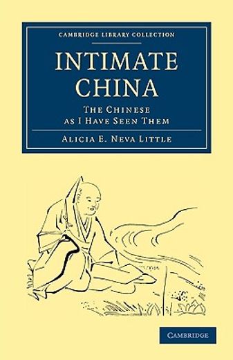 Intimate China (Cambridge Library Collection - Travel and Exploration in Asia) (en Inglés)
