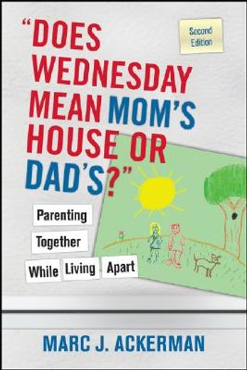 does wednesday mean mom´s house or dad´s?,parenting together while living apart (en Inglés)