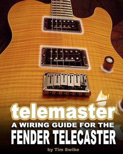 telemaster,a wiring guide for the fender telecaster (en Inglés)