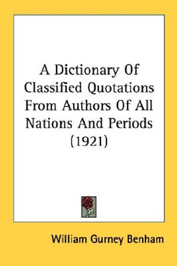 a dictionary of classified quotations from authors of all nations and periods