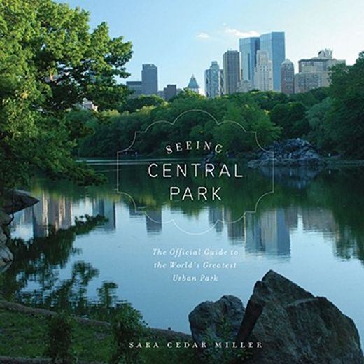 seeing central park,the official guide to the world´s greatest urban park