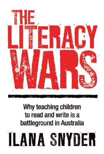 the literacy wars,why teaching children to read and write is a battleground in australia