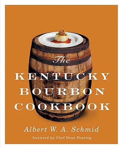 The Kentucky Bourbon Cookbook (en Inglés)