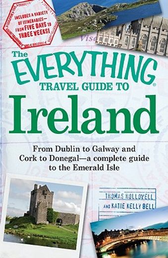 The Everything Travel Guide to Ireland: From Dublin to Galway and Cork to Donegal - A Complete Guide to the Emerald Isle (in English)