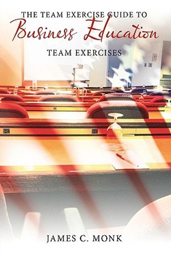 the team exercise guide to business education,team exercises