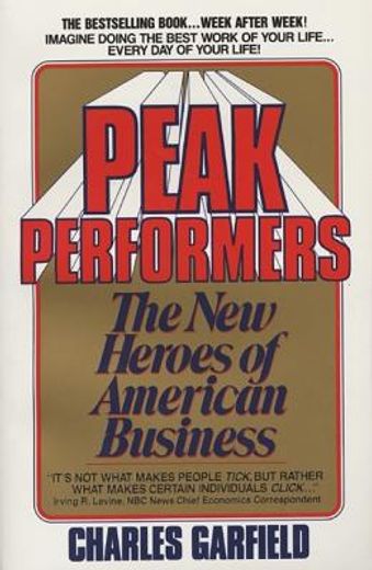 peak performers,the new heroes of american business (en Inglés)