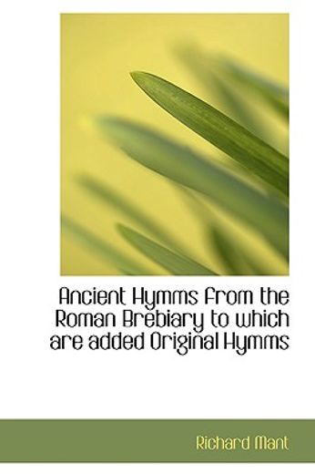 ancient hymms from the roman brebiary to which are added original hymms