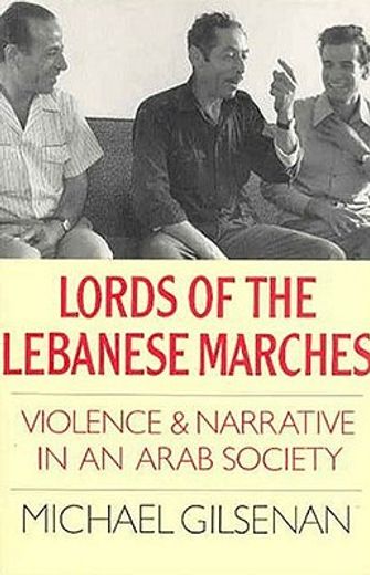 lords of the lebanese marches,violence and narrative in an arab society