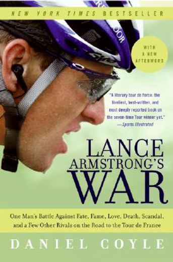 lance armstrong´s war,one man´s battle against fate, fame, love, death, scandal, and a few other rivals on the road to the