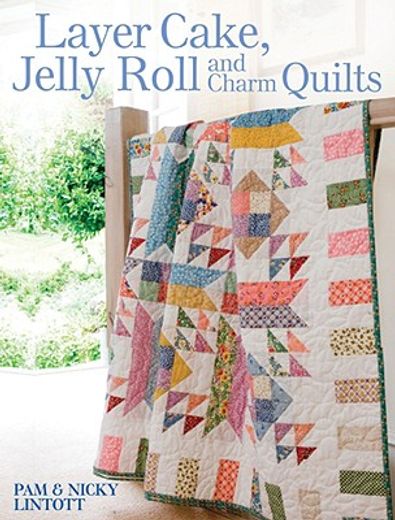 layer cake, jelly roll and charm quilts (in English)