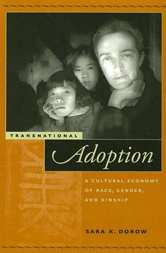 transnational adoption,a cultural economy of race, gender, and kinship