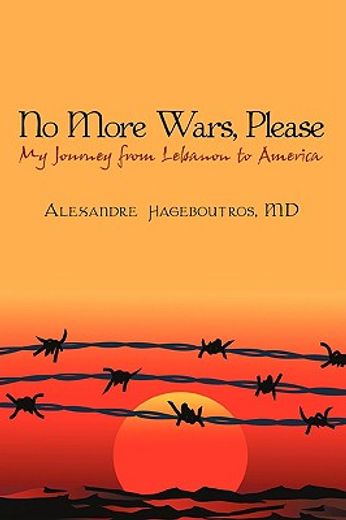 no more wars, please: my journey from lebanon to america