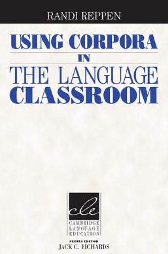 Using Corpora in the Language Classroom (Cambridge Language Education) (en Inglés)