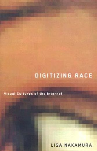 digitizing race,visual cultures of the internet
