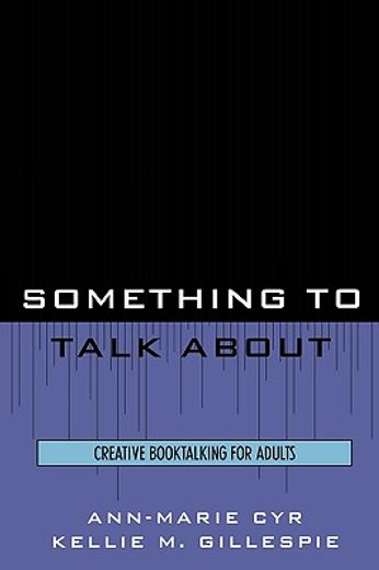 something to talk about,creative booktalking for adults