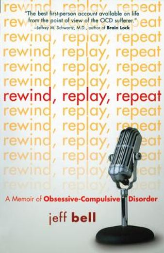 rewind, replay, repeat,a memoir of obsessive compulsive disorder