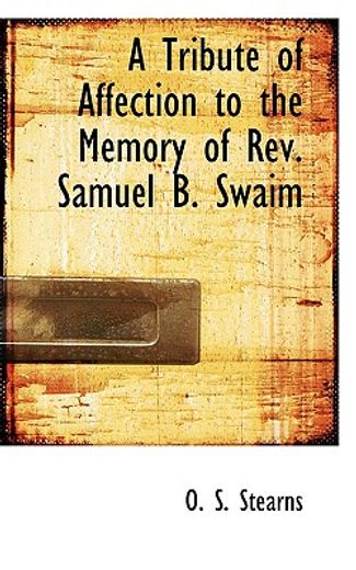 tribute of affection to the memory of rev. samuel b. swaim