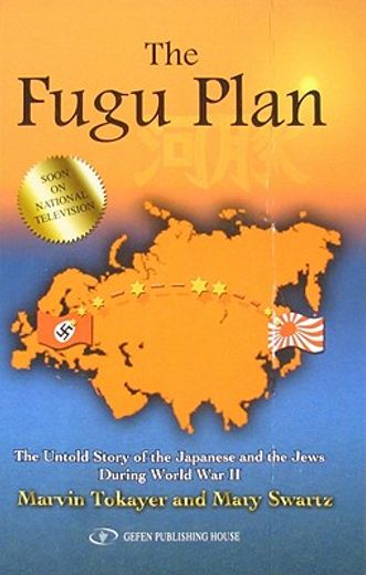 the fugu plan,the untold story of the japanese and the jews during world war ii (en Inglés)