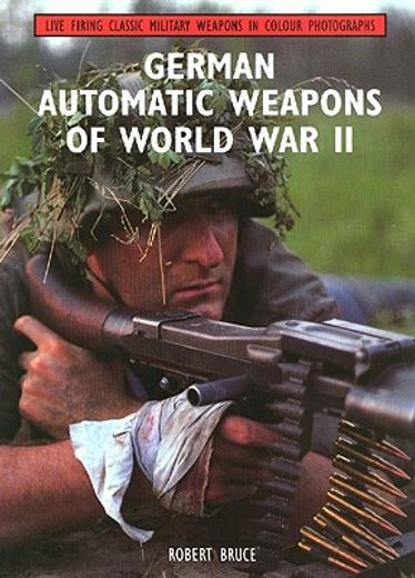 German Automatic Weapons of World War II (in English)