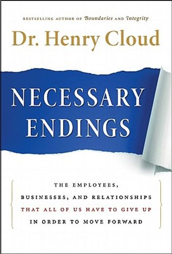 necessary endings,the employees, businesses, and relationships that all of us have to give up in oder to move forward (en Inglés)