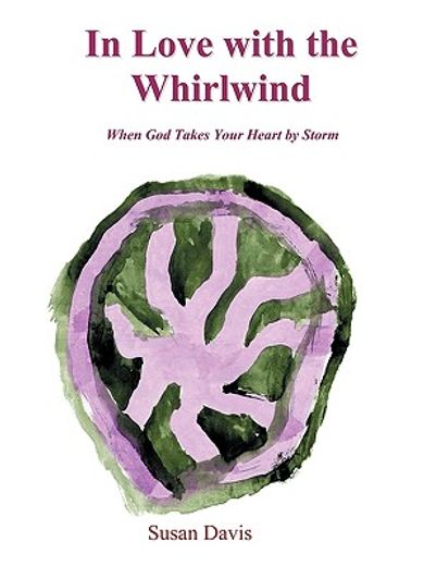 in love with the whirlwind,when god takes your heart by storm