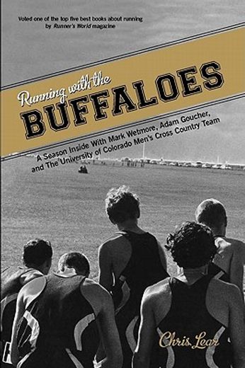 running with the buffaloes,a season inside with mark wetmore, adam goucher, and the university of colorado men`s cross country