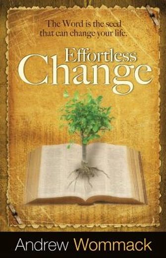 effortless change,the word is the seed that can change your life