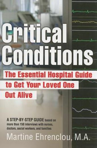critical conditions,the essential hospital guide to get your loved one out alive