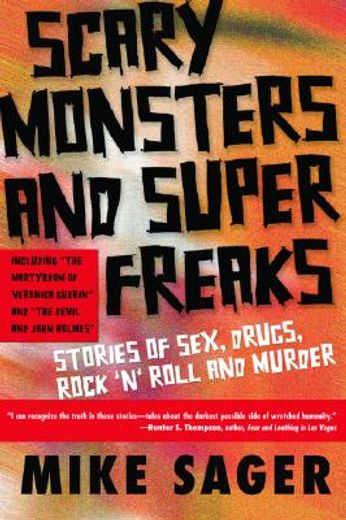 scary monsters and super freaks,stories of sex, drugs, rock ´n´ roll and murder