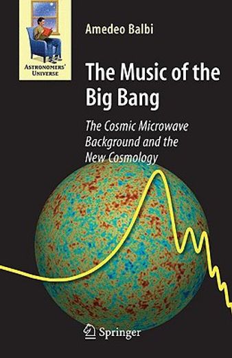 the music of the big bang,cosmic microwave background and the new cosmology
