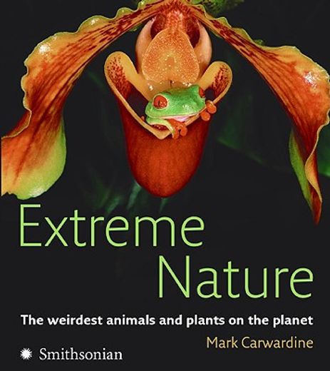 extreme nature,the weirdest animals and plants on the planet
