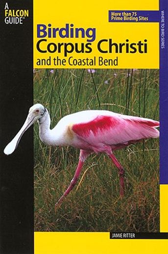 birding corpus christi and the coastal bend,more than 75 prime birding sites