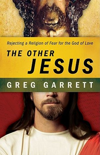 the other jesus,rejecting a religion of fear for the god of love