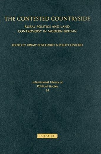 the contested countryside,rural politics and land controversy in modern britain