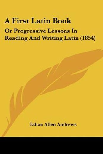 a first latin book: or progressive lesso