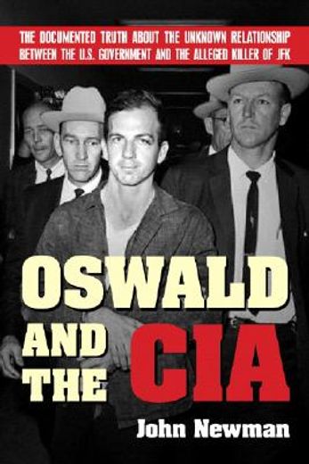 oswald and the cia,the documented truth anout the unknown relationship between the u.s. government and the alleged kill