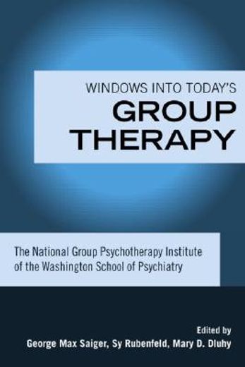 windows into today´s group therapy,the national group psychotherapy institute of the washington school of psychiatry