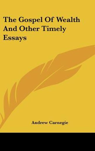 the gospel of wealth and other timely essays