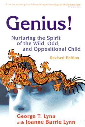 genius!,nurturing the spirit of the wild, odd, and oppositional child
